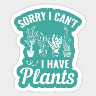 Sorry I Cant I Have Plants Sticker